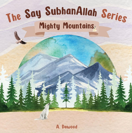 Mighty Mountains - The Say SubhanAllah Series