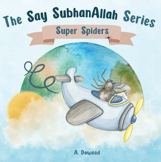 Super Spiders - The Say SubhanAllah Series